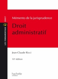 Jean-Claude Ricci - Mémento de la jurisprudence - Droit administratif.