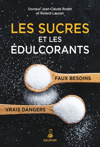 Les sucres et les édulcorants, faux besoins, vrais dangers