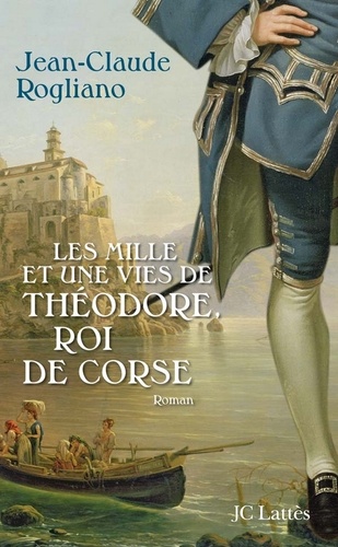 Les mille et une vies de Théodore de Corse