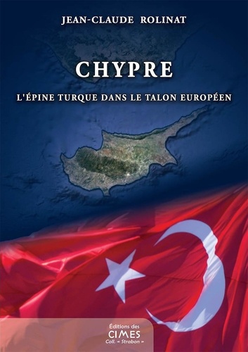 Jean-Claude Rolinat - Chypre - L'épine turque dans le talon européen.