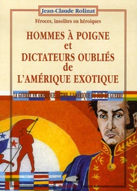 Hommes à poigne et dictateurs oubliés de lAmérique exotique - Féroces, insolites ou héroïques, La guerre en Amérique latine, lAmérique du Sud en guerre.pdf