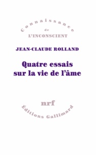 Jean-Claude Rolland - Quatre essais sur la vie de l'âme.