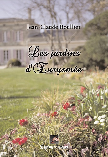 Jean-Claude Roullier - Les jardins d'Eurysmée.