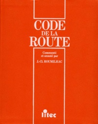 Jean-Claude Roumlhac - Code De La Route. Commente Et Annote, 3eme Edition.
