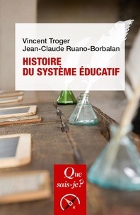 Jean-Claude Ruano-Borbalan et Vincent Troger - Histoire du système éducatif.