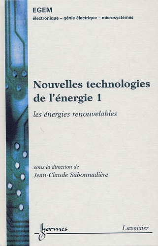 Jean-Claude Sabonnadière - Nouvelles technologies de l'énergie - Tome 1, Les énergies renouvelables.