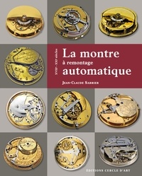 Jean-Claude Sabrier - La montre à remontage automatique - XVIIIe-XXIe siècles.