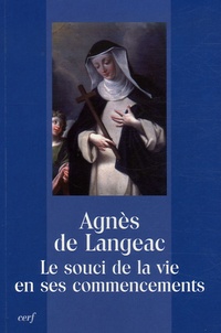 Jean-Claude Sagne et Bernard Montagnes - Agnès de Langeac - Le souci de la vie en ses commencements.