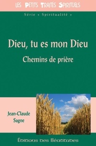 Jean-Claude Sagne - Dieu, tu es mon Dieu - Chemins de prière.
