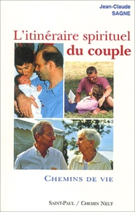 Jean-Claude Sagne - L'itinéraire spirituel du couple - Tome 2, Chemins de vie.