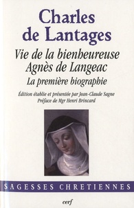 Jean-Claude Sagne - Vie de la bienheureuse Agnès de Langeac - La première biographie.