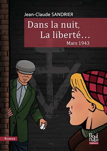 Jean-Claude Sandrier - Dans la nuit, La liberté... - Mars 1943.