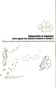 Jean-Claude Sardas et David Giauque - Comprendre et organiser - Quels apports des sciences humaines et sociales ?.