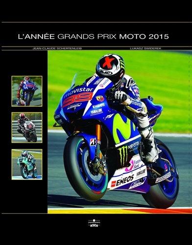 L'Année Grands Prix Moto 2015 de Jean-Claude Schertenleib - Beau Livre -  Livre - Decitre