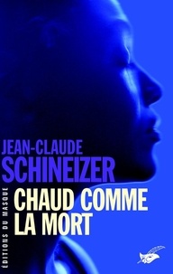 Jean-Claude Schineizer - Chaud comme la mort.