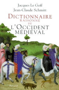 Jean-Claude Schmitt et Jacques Le Goff - Dictionnaire raisonné de l'Occident médiéval.