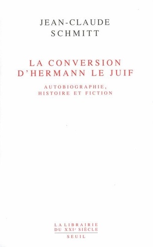 La Conversion D'Hermann Le Juif. Autobiographie, Histoire Et Fiction