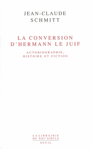La Conversion D'Hermann Le Juif. Autobiographie, Histoire Et Fiction