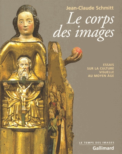 Le Corps Des Images. Essais Sur La Culture Visuelle Au Moyen Age