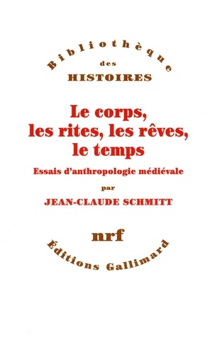 Le Corps, Les Rites, Les Reves, Le Temps. Essais D'Anthropologie Medievale