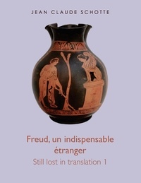 Jean-Claude Schotte - Freud, un indispensable étranger - Still lost in translation 1.