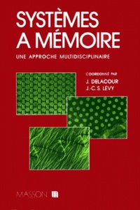 Jean-Claude Serge Lévy et Jean Delacour - Systemes A Memoire. Une Approche Multidisciplinaire.