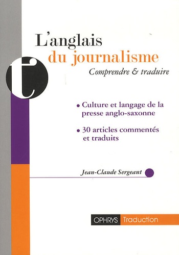 Jean-Claude Sergeant - L'anglais du journalisme - Comprendre et traduire.
