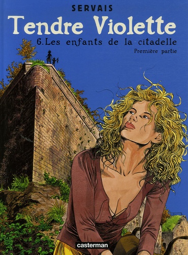 Jean-Claude Servais et  Raives - Tendre Violette Tome 6 : Les enfants de la Citadelle - Première partie.