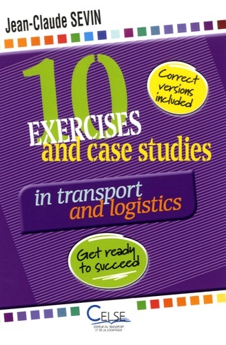 Jean-Claude Sevin - 10 exercices and case studies in transport and logistics - Get ready to succeed.