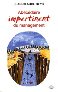 Jean-Claude Seys - Abécédaire impertinent du management.