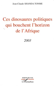 Ces dinosaures politiques qui bouchent l'horizon de l'Afrique