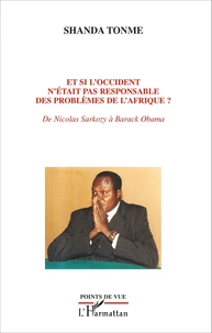 Et si l'Occident n'était pas responsable des problèmes de l'Afrique ?