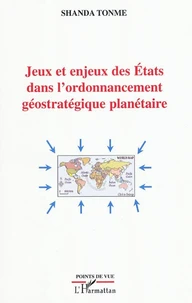 Jeux et enjeux des Etats dans l'ordonnancement geostratégique planétaire