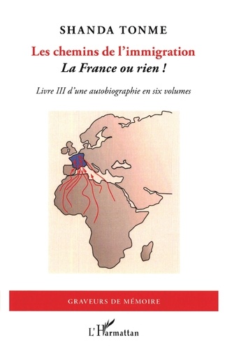 Les chemins de l'immigration. La France ou rien ! - Livre III d'une autobiographie en six volumes