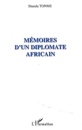 Jean-Claude Shanda Tonme - Mémoires d'un diplomate africain.