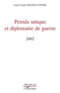 Jean-Claude Shanda Tonme - Pensée unique et diplomatie de guerre - 2002.