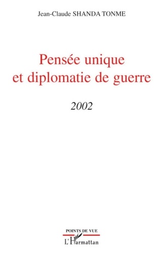 Jean-Claude Shanda Tonme - Pensée unique et diplomatie de guerre - 2002.
