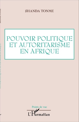 Pouvoir politique et autoritarisme en Afrique