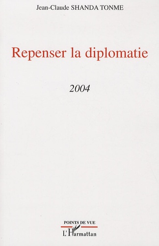 Jean-Claude Shanda Tonme - Repenser la diplomatie - 2004.