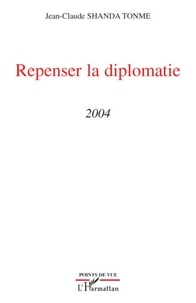 Jean-Claude Shanda Tonme - Repenser la diplomatie - 2004.