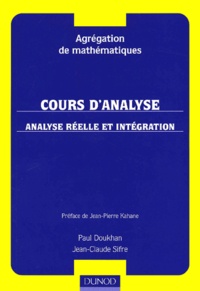Jean-Claude Sifre et Pierre Doukhan - Cours D'Analyse. Analyse Reelle Et Integration, Agregation De Mathematiques.