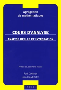 Cours D'Analyse. Analyse Reelle Et Integration, Agregation De Mathematiques