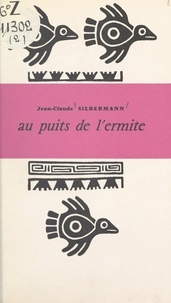Jean-Claude Silbermann - Au puits de l'ermite.