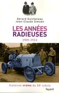 Jean-Claude Simoën et Gérard Guicheteau - Histoires vraies du XXe siècle - Tome 2, Les années radieuses 1909-1914.