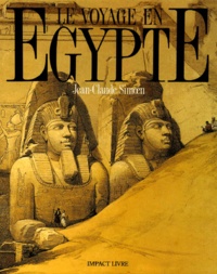 Jean-Claude Simoën - Le voyage en Egypte - Les grands voyageurs au XIXe siècle : The voyage to Egypt. The great travellers of the XIXth century.