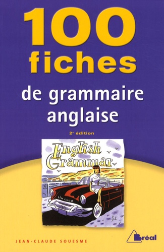 Jean-Claude Souesme - 100 fiches de grammaire anglaise - Tles, classes préparatoires, 1er cycle universitaire.