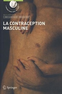 Jean-Claude Soufir et Roger Mieusset - La contraception masculine.