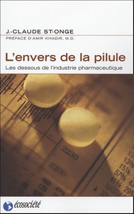 Jean-Claude St-Onge - L'envers de la pilule - Les dessous de l'industrie pharmaceutique.