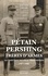 Pétain-Pershing, frères d'armes. Leur Grande Guerre. Leur culte de l'alliance (1917-1948)