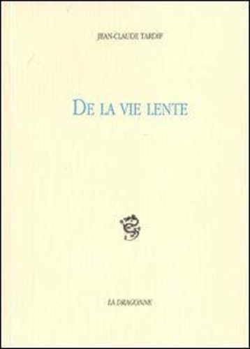 Jean-Claude Tardif - De La Vie Lente.
